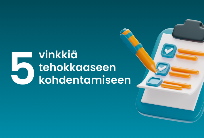 5 vinkkiä tehokkaaseen kohdentamiseen