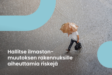 Uusi tulviin keskittyvä Rakennuksen vesiriskit -palvelu nyt saatavilla – Hallitse ilmastonmuutoksen aiheuttamia taloudellisia riskejä Asiakastiedon avulla
